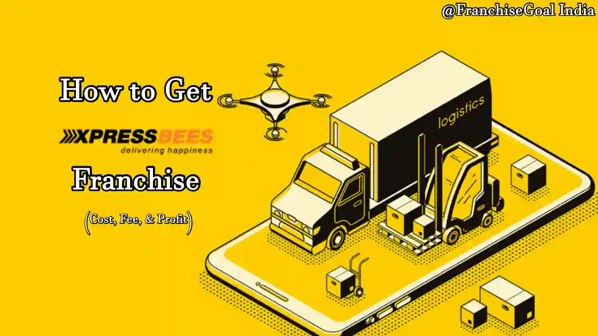 XpressBees Franchise – Apply, Cost, Earning, & Profit